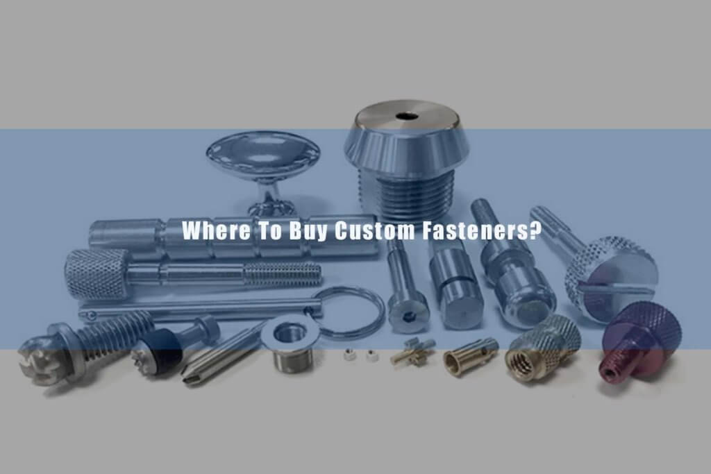 where to buy custom fasteners